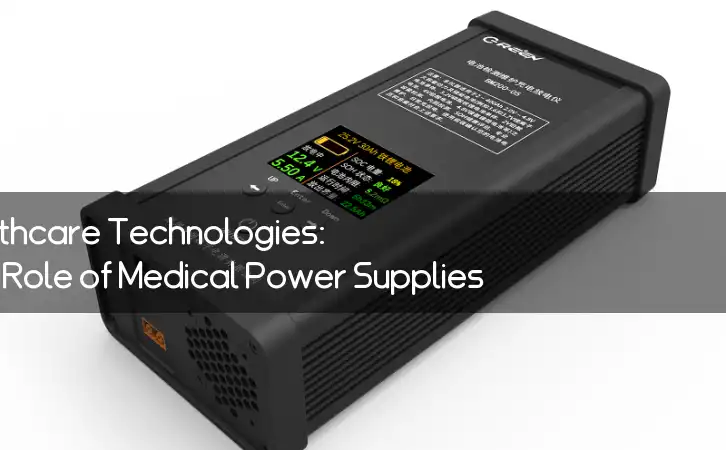 Powering Healthcare Technologies: The Crucial Role of Medical Power Supplies
