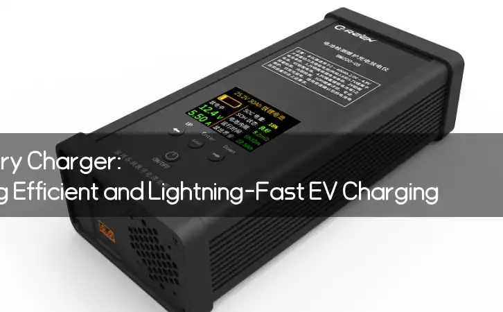 48V Power Battery Charger: Revolutionizing Efficient and Lightning-Fast EV Charging