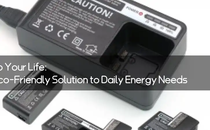 Power Up Your Life: The Eco-Friendly Solution to Daily Energy Needs