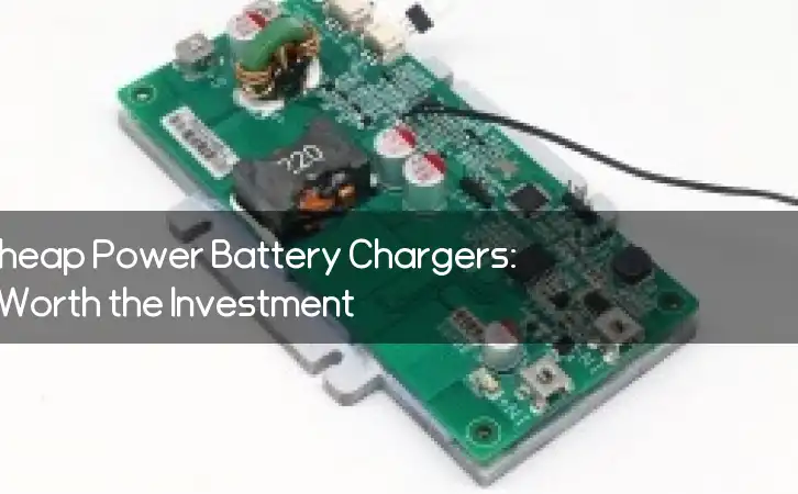 The Rise of Cheap Power Battery Chargers: Are They Worth the Investment?