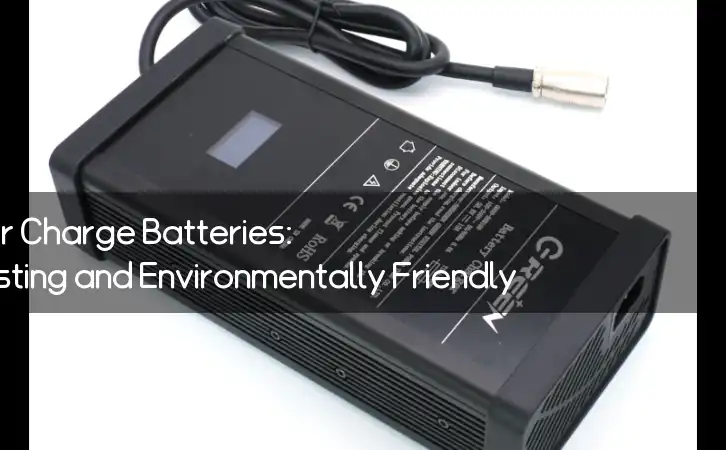 The Rise of Power Charge Batteries: Fast, Long-lasting and Environmentally Friendly