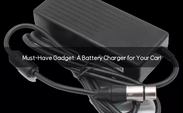 Must-Have Gadget: A Battery Charger for Your Car!