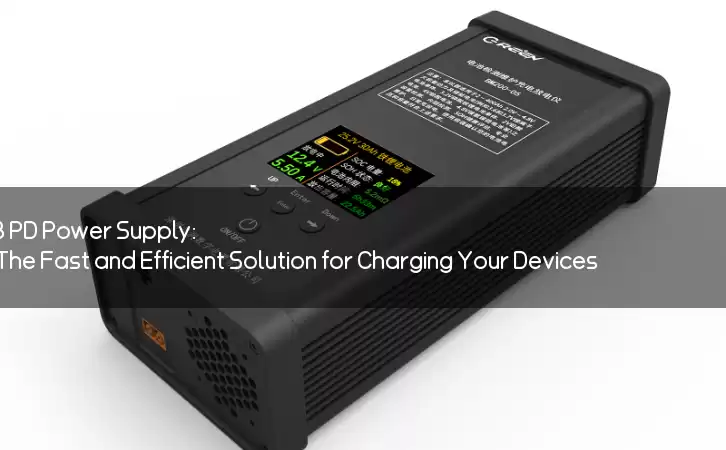 USB PD Power Supply: The Fast and Efficient Solution for Charging Your Devices