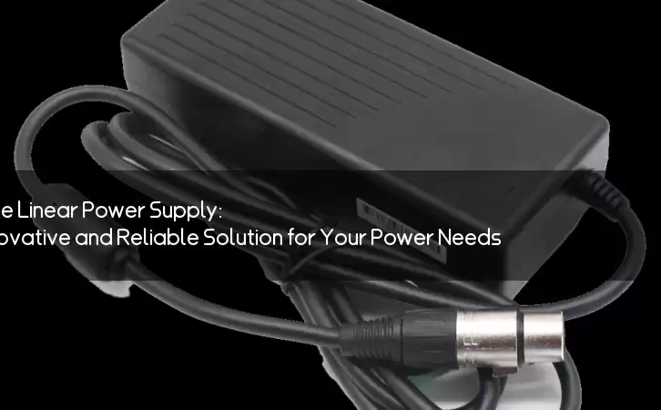 PD Creative Linear Power Supply: The Innovative and Reliable Solution for Your Power Needs