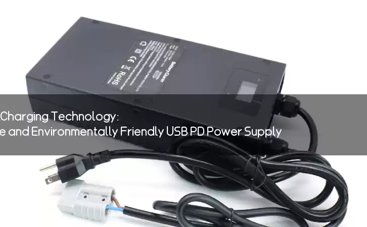 Revolutionizing Charging Technology: The Versatile and Environmentally Friendly USB PD Power Supply