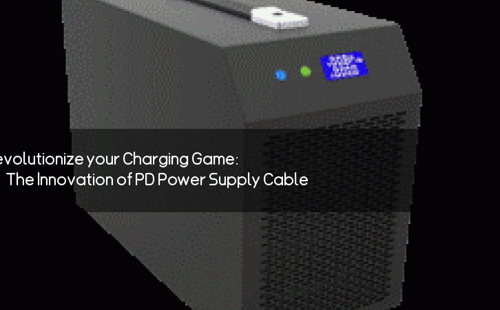 Revolutionize your Charging Game: The Innovation of PD Power Supply Cable