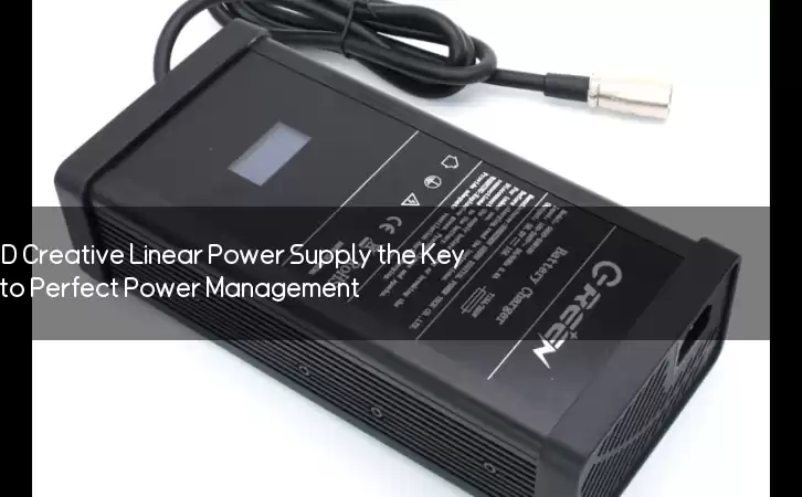 Is PD Creative Linear Power Supply the Key to Perfect Power Management?