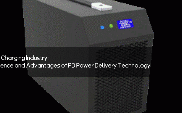 Revolutionizing Charging Industry: The Convenience and Advantages of PD Power Delivery Technology