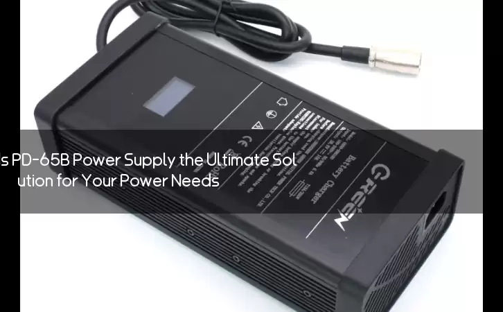 Is PD-65B Power Supply the Ultimate Solution for Your Power Needs?