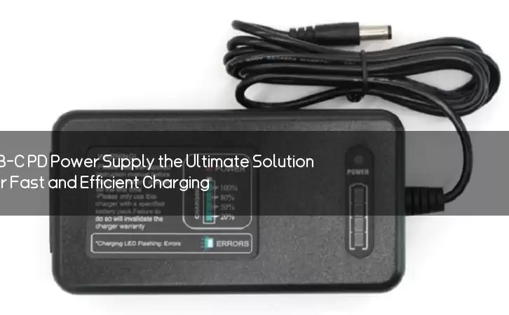 Is USB-C PD Power Supply the Ultimate Solution for Fast and Efficient Charging?