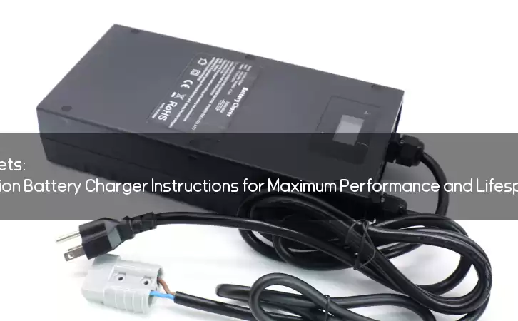 Unlock the Secrets: Mastering Li-ion Battery Charger Instructions for Maximum Performance and Lifespan