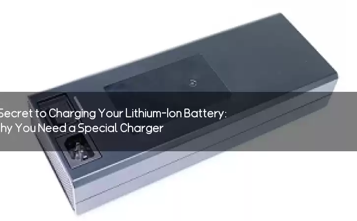 The Secret to Charging Your Lithium-Ion Battery: Why You Need a Special Charger