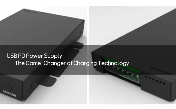 USB PD Power Supply: The Game-Changer of Charging Technology