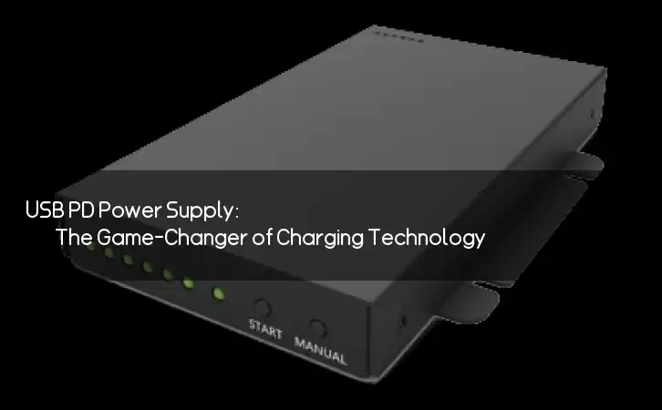 USB PD Power Supply: The Game-Changer of Charging Technology