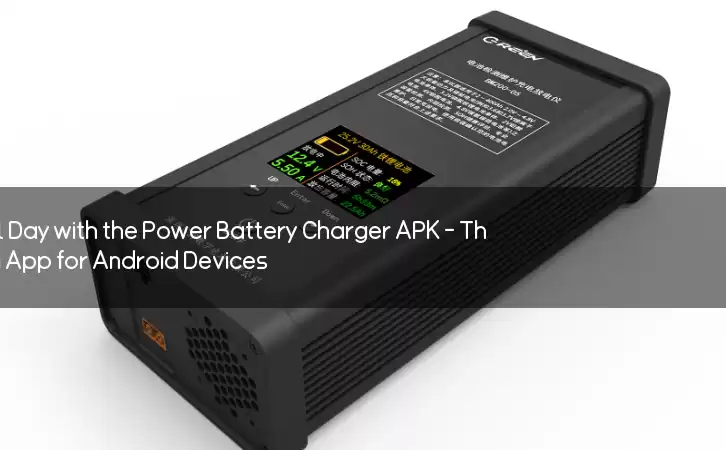 Power Up Your Phone All Day with the Power Battery Charger APK - The Best Battery-Saving App for Android Devices