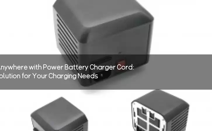 Stay Connected Anywhere with Power Battery Charger Cord: The Ultimate Solution for Your Charging Needs