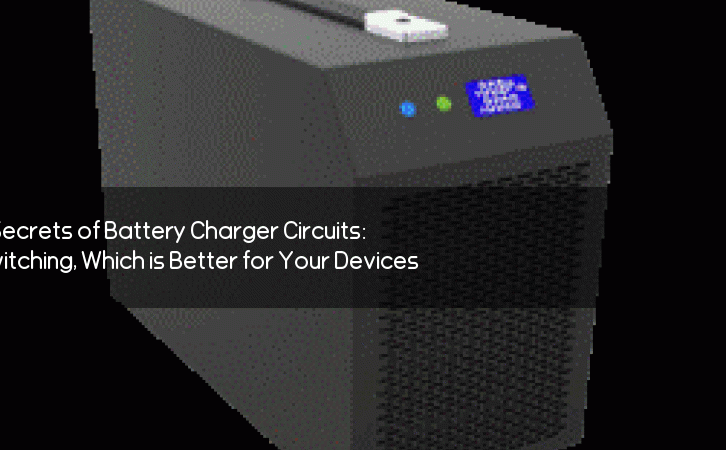 Unlocking the Secrets of Battery Charger Circuits: Linear vs Switching, Which is Better for Your Devices?