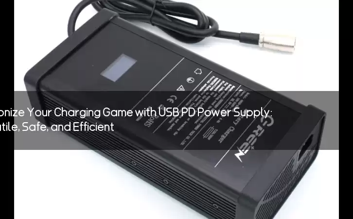 Revolutionize Your Charging Game with USB PD Power Supply: Versatile, Safe, and Efficient