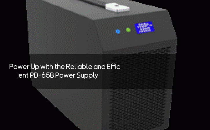 Power Up with the Reliable and Efficient PD-65B Power Supply