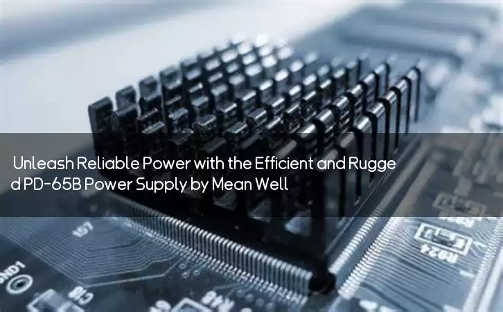 Unleash Reliable Power with the Efficient and Rugged PD-65B Power Supply by Mean Well