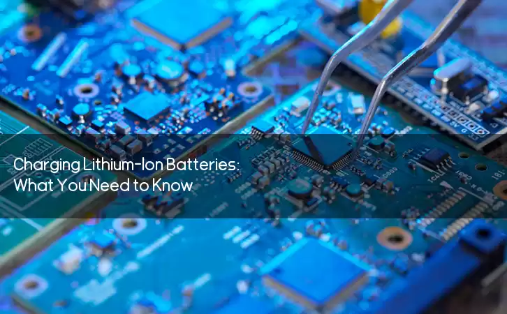 Charging Lithium-Ion Batteries: What You Need to Know