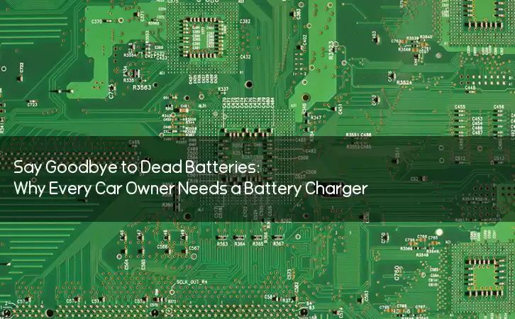 Say Goodbye to Dead Batteries: Why Every Car Owner Needs a Battery Charger