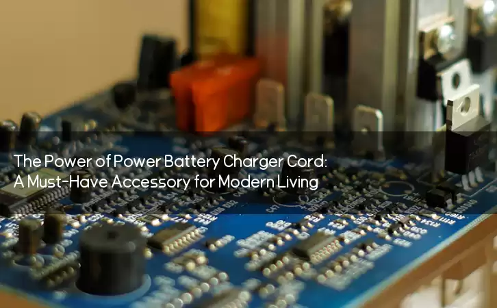 The Power of Power Battery Charger Cord: A Must-Have Accessory for Modern Living