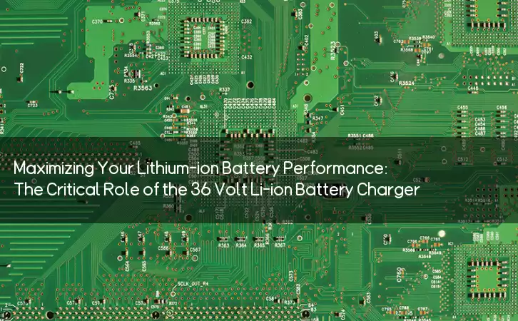 Maximizing Your Lithium-ion Battery Performance: The Critical Role of the 36 Volt Li-ion Battery Charger