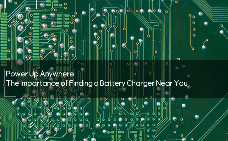 Power Up Anywhere: The Importance of Finding a Battery Charger Near You