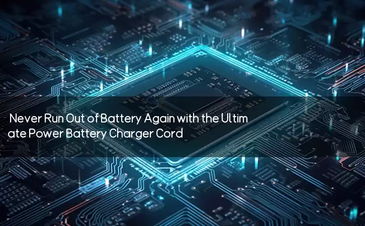 Never Run Out of Battery Again with the Ultimate Power Battery Charger Cord