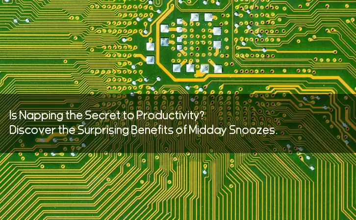 Is Napping the Secret to Productivity? Discover the Surprising Benefits of Midday Snoozes.