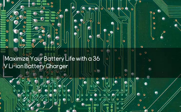 Maximize Your Battery Life with a 36V Li-ion Battery Charger