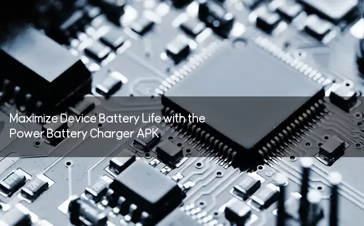 Maximize Device Battery Life with the Power Battery Charger APK