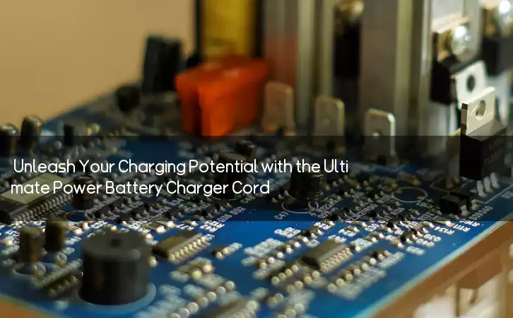 Unleash Your Charging Potential with the Ultimate Power Battery Charger Cord
