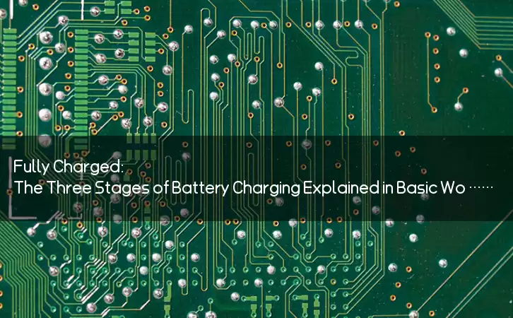 Fully Charged: The Three Stages of Battery Charging Explained in Basic Working Principle of a Charger Circuit