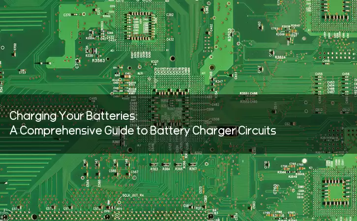 Charging Your Batteries: A Comprehensive Guide to Battery Charger Circuits