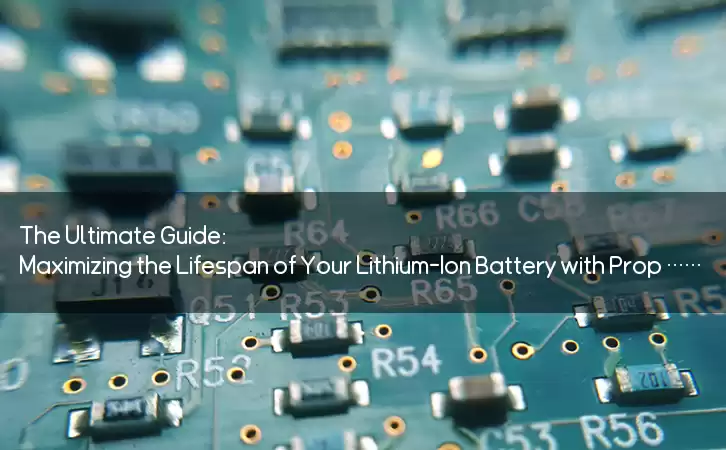 The Ultimate Guide: Maximizing the Lifespan of Your Lithium-Ion Battery with Proper Charging Techniques