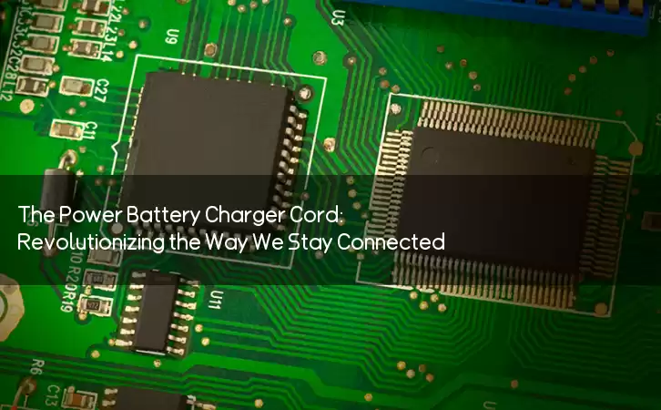 The Power Battery Charger Cord: Revolutionizing the Way We Stay Connected