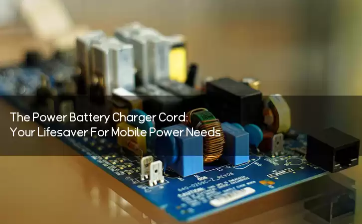 The Power Battery Charger Cord: Your Lifesaver For Mobile Power Needs